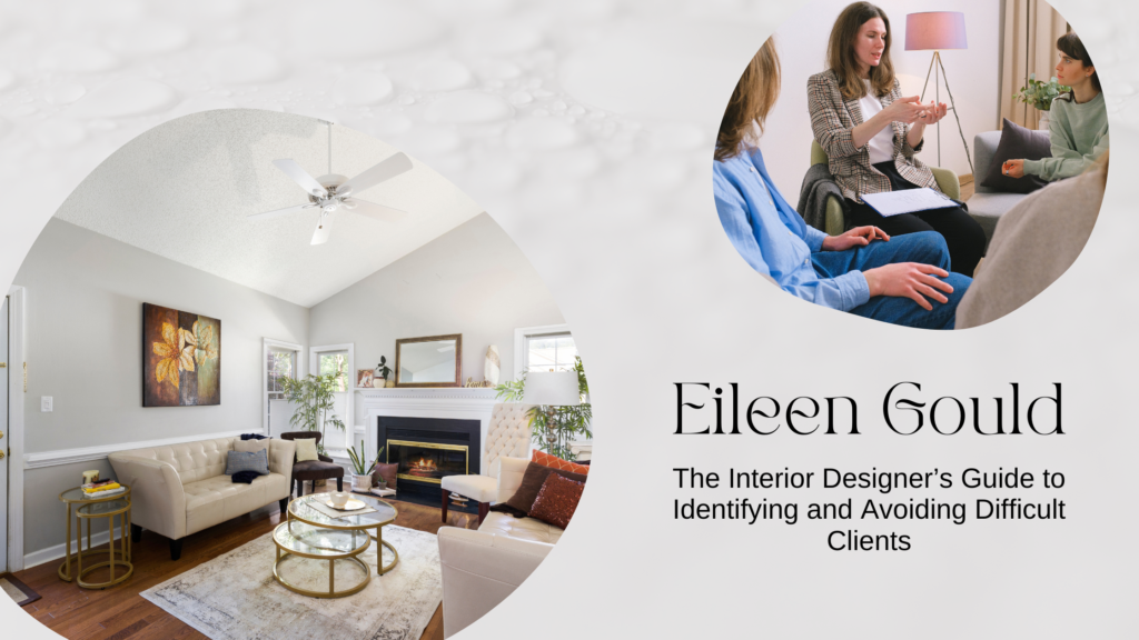 Interior Designer's Guide - Identifying & Avoiding Difficult Clients
